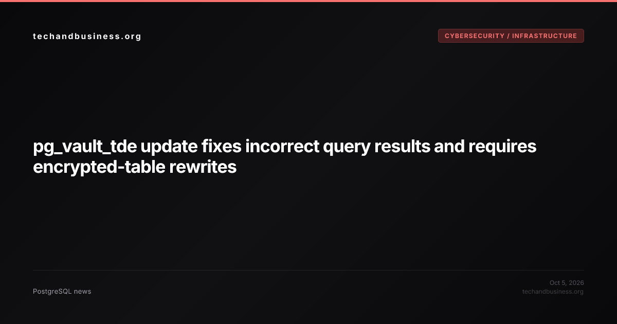 pg_vault_tde update fixes incorrect query results and requires ...