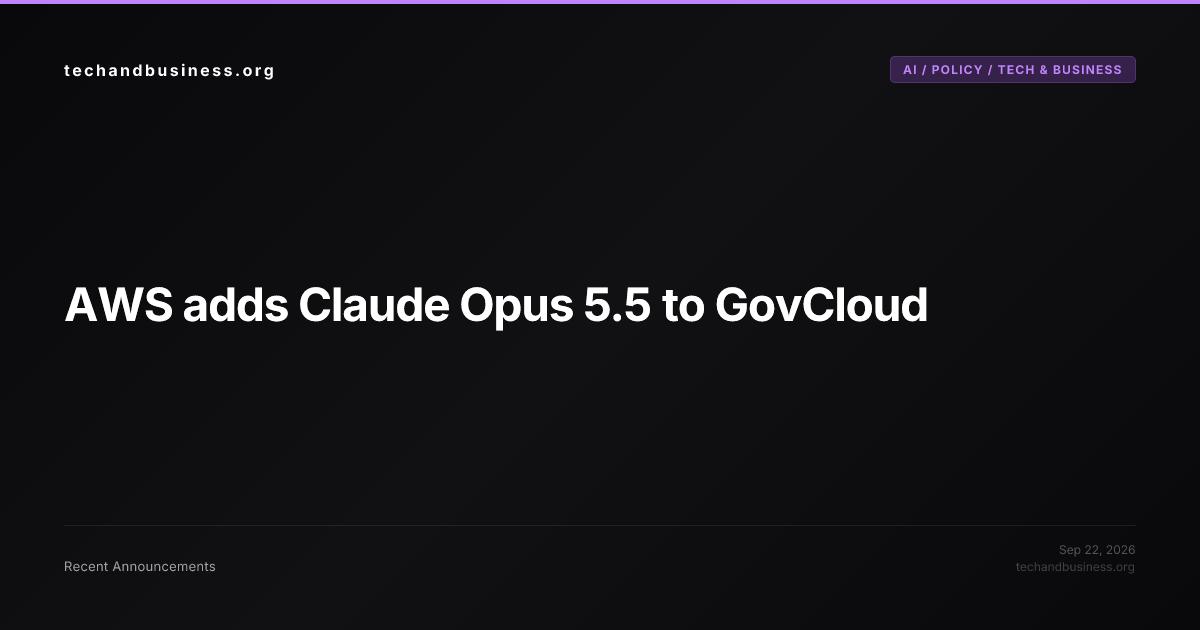 AWS adds Claude Opus 5.5 to GovCloud | techandbusiness.org
